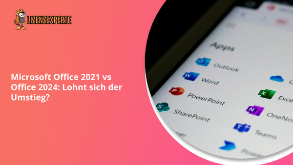 Office 2021 vs Office 2024: Lohnt sich der Umstieg?