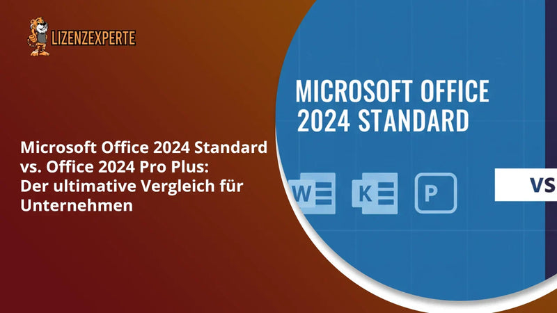 Microsoft Office 2024 Standard vs. Office 2024 Pro Plus: Der ultimative Vergleich für Unternehmen