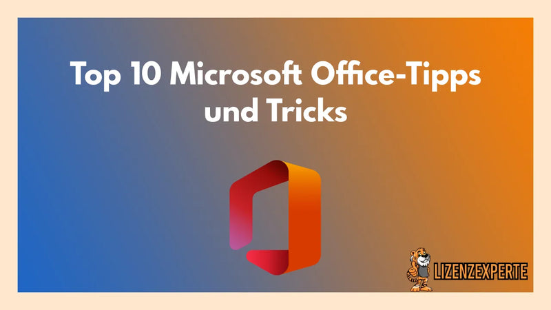 Top 10 Microsoft Office-Tipps und Tricks für mehr Produktivität