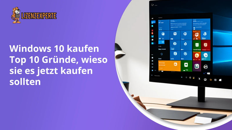 Die Top 10 Gründe, warum Sie Windows 10 jetzt kaufen sollten