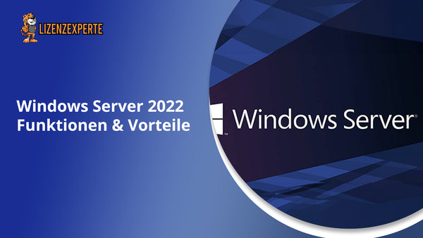 Windows Server 2022: Funktionen und Vorteile